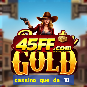 cassino que da 10 reais no cadastro